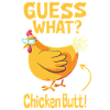Guess What Chicken Butt