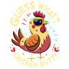 Guess What Chicken Butt