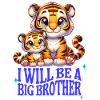 I'm going to be a big brother sweet tiger, brother