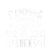 Camping Sucks 11