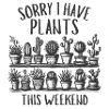 I Have Plants This Weekend