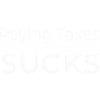 Paying Taxes Sucks