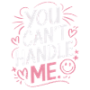 You Can Not Handle Me