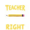 Funny Teacher Quote - Teacher is always right