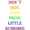 Don`t hide your pride
