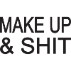 MAKE UP & SHIT!