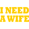 I need a wife