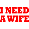 I need a wife