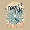 dream big