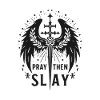 Pray then Slay
