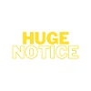 HUGE NOTICE