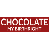 CHOCOLATE MY BIRTHRIGHT