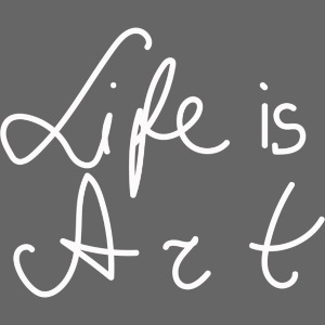 Life is Art