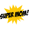 Super Mom - Mother's Day