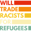 Will trade racists for refugees