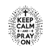 Keep Calm and Pray On