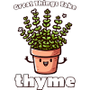 Great Things Take Thyme