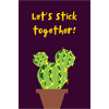 Let's Stick Together Cactus Art