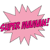 Super Maman - Fête des Mères