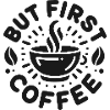But First Coffee
