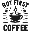 But First Coffee