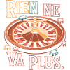 Rien ne va plus