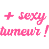 Plus sexy tumeur (rose)