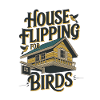 House Flipping For Birds