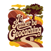 I'd Rather Be Geocaching