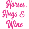 Horses Hugs & Wine