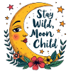 STAY WILD, MOON CHILD