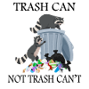 Trash Can Not Trash Can't