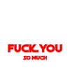 Bold Statement, Fuck You So Much, Edgy & Provocant