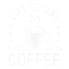 Life begins after coffee