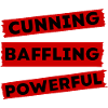 Cunning Baffling Powerful