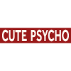 CUTE PSYCHO