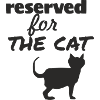reserved for the cat