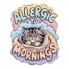 Allergic To Mornings