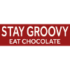 STAY GROOVY - EAT CHOCOLATE