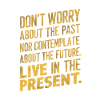 Live in the present