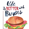 life is better with burgers cool