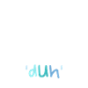 Duh!
