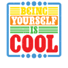 Being Yourself Is Cool