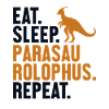 Eat Sleep Parasaurolophus Repeat Dinosaur