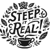Steep It Real