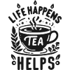 Life Happens Tea Helps