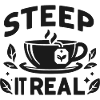 Steep It Real