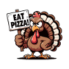 Funny Turkey With Pizza Sign