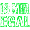 Is Mir Egal