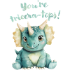 Triceratops Dinosaurier "You're Tricera-tops!"